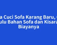 Jasa Cuci Sofa Karang Baru, Cek Dulu Bahan Sofa dan Kisaran Biayanya