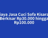 Biaya Jasa Cuci Sofa Kisaran Berkisar Rp30.000 hingga Rp100.000