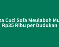 Jasa Cuci Sofa Meulaboh Mulai Rp35 Ribu per Dudukan
