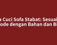 Jasa Cuci Sofa Stabat: Sesuaikan Metode dengan Bahan dan Biaya