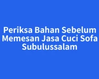 Periksa Bahan Sebelum Memesan Jasa Cuci Sofa Subulussalam