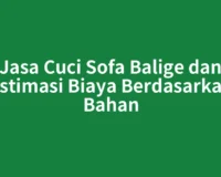 Jasa Cuci Sofa Balige dan Estimasi Biaya Berdasarkan Bahan