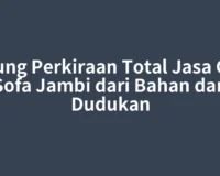 Hitung Perkiraan Total Jasa Cuci Sofa Jambi dari Bahan dan Dudukan