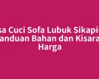 Jasa Cuci Sofa Lubuk Sikaping: Panduan Bahan dan Kisaran Harga