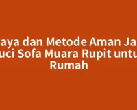 Biaya dan Metode Aman Jasa Cuci Sofa Muara Rupit untuk Rumah