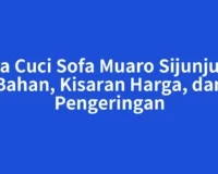 Jasa Cuci Sofa Muaro Sijunjung: Bahan, Kisaran Harga, dan Pengeringan