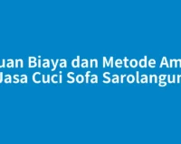 Acuan Biaya dan Metode Aman Jasa Cuci Sofa Sarolangun