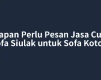 Kapan Perlu Pesan Jasa Cuci Sofa Siulak untuk Sofa Kotor?