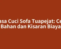 Jasa Cuci Sofa Tuapejat: Cek Bahan dan Kisaran Biaya