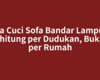Jasa Cuci Sofa Bandar Lampung Dihitung per Dudukan, Bukan per Rumah